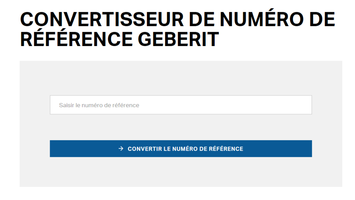 Convertisseur de numéros de référence Geberit Convertisseur de numéros de référence Geberit